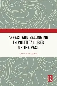 Affect and Belonging in Political Uses of the Past - David Farrell-Banks
