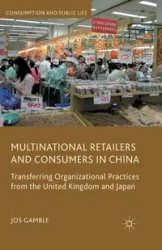Multinational Retailers and Consumers in China - Gamble J.
