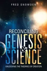 Reconciling Genesis & Science - Fred Snowden