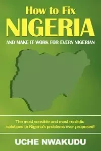 How to Fix Nigeria - Nwakudu Uche
