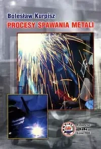 Procesy spawania metali - Bolesław Kurpisz