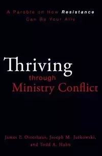 Thriving Through Ministry Conflict - James Osterhaus