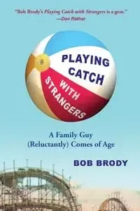 Playing Catch with Strangers - Bob Brody