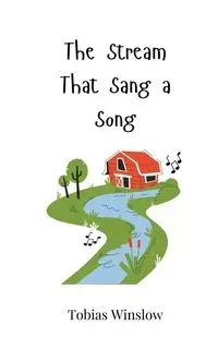 The Stream That Sang a Song - Tobias Winslow