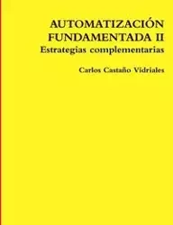 AUTOMATIZACIÓN FUNDAMENTADA II Estrategias complementarias - Carlos Castaño Vidriales