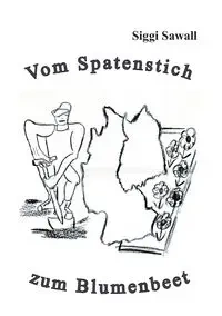 Vom Spatenstich zum Blumenbeet - Sawall Siggi