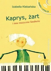 Kaprys,żart i inne muzyczne fanaberie (książka+CD) - Izabella Klebańska, Iwona Cała