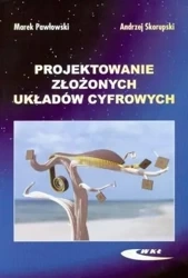 Projektowanie złożonych układów cyfrowych - Andrzej Skorupski, Marek Pawłowski