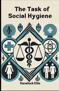 The Task of Social Hygiene - Ellis Havelock
