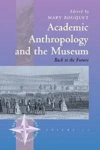 Academic Anthropology and the Museum - Bouquet Mary