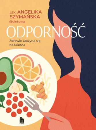 Odporność. Zdrowie zaczyna się na talerzu - Angelika Szymańska