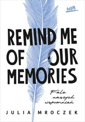 Remind Me of Our Memories. Fale naszych wspomnień - Julia Mroczek