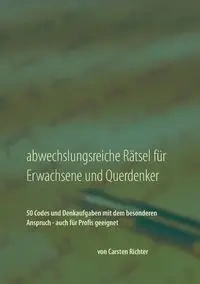 Abwechslungsreiche Rätsel für Erwachsene und Querdenker - Richter Carsten