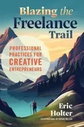 Blazing the Freelance Trail - Eric Holter