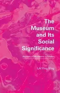 The Museum and its Social Significance - LAI Ying-Ying