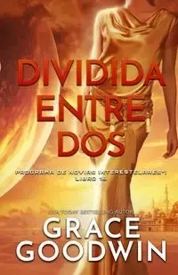 Dividida entre dos - Grace Goodwin