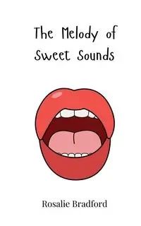 The Melody of Sweet Sounds - Bradford Rosalie