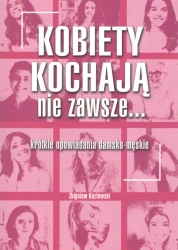 Kobiety kochają nie zawsze... - Zbigniew Kozłowski