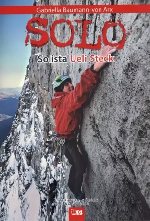 Solo. Solista Ueli Steck - Gabriella Baumann-von Arx, Steck Ueli