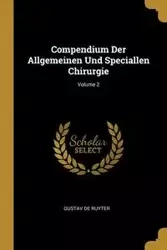 Compendium Der Allgemeinen Und Speciallen Chirurgie; Volume 2 - De Ruyter Gustav