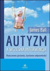 Autyzm a wczesna interwencja - James Ball