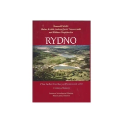 Rydno. A Stone Age Red Ochre Quarry and Socioeconomic Center. A Century of Research - Romuald Schild, Halina Królik, Andrzej Jacek Tomaszewski, Elżbieta Ciepielewska