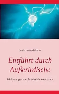 Entführt durch Außerirdische - Moschdehner Herold zu