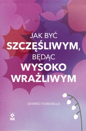 eBook Jak być szczęśliwym będąc wysokowrażliwym - Saverio Tomasella mobi epub
