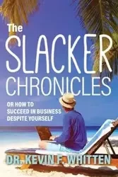 The Slacker Chronicles - Kevin Whitten Dr.