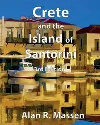 Crete and the Island of Santorini - Alan R. Massen