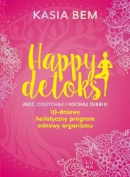 Happy detoks. Jedz. oddychaj i kochaj (siebie) - Kasia Bem