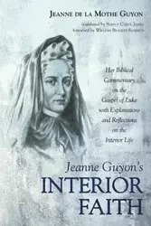 Jeanne Guyon's Interior Faith - Jeanne Guyon de la Mothe