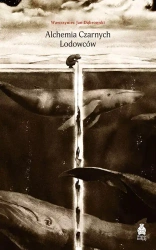 Alchemia Czarnych Lodowców - Wawrzyniec Jan Dąbrowski