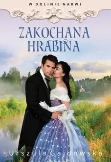 W Dolinie Narwi T.3 Zakochana hrabina - Urszula Gajdowska