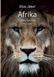Afrika- Leben, Lachen, Frei sein - Silas Jäkel
