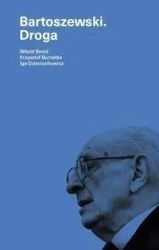 Bartoszewski. Droga - Witold Bereś, Krzysztof Burnetko, Iga Dzieciuchow