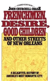 Frenchmen, Desire, Good Children - Chase John Churchill