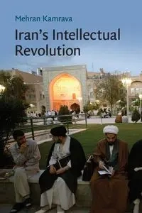 Iran's Intellectual Revolution - Kamrava Mehran