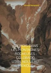 Six mois dans les Montagnes-Rocheuses - Beaugrand Honoré
