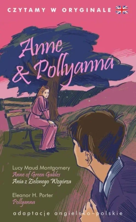 Anne & Pollyanna. Czytamy w oryginale. Barwione brzegi - Lucy Maud Montgomery, Eleonor Porter H.