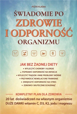 Świadomie po zdrowie i odporność organizmu - Piotr Patalan