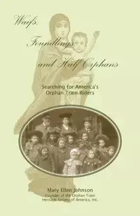 Waifs, Foundlings, and Half-Orphans - Johnson Mary Ellen