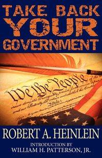 Take Back Your Government - Heinlein Robert A.