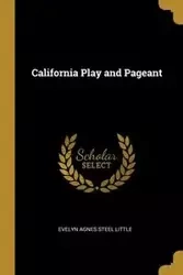 California Play and Pageant - Agnes Evelyn Steel Little