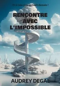 Rencontre avec l'impossible - Audrey Degal