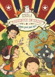 Szkoła magicznych zwierząt. Tom 7. Gdzie jest pan M? - Margit Auer