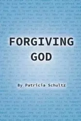 Forgiving God - Patricia Schultz