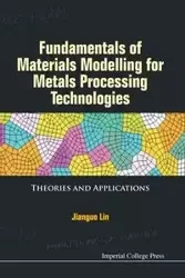 FUNDAMENTAL MATERIALS MODEL FOR METAL PROCESS TECHNOLOGIES - LIN JIANGUO