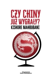 Czy Chiny już wygrały? - Mahbubani Kishore