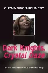 Dark Knights, Crystal Daze - Dixon-Kennedy Chyna